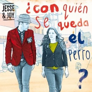 Jesse & Joy - Con Quien Se Queda El Perro (2011)