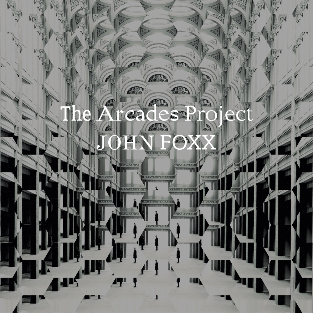 John Foxx - The Arcades Project (2023)