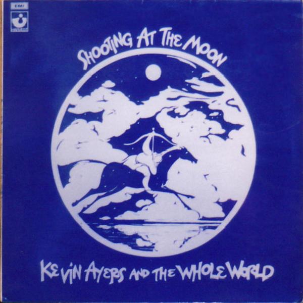 Kevin Ayers And The Whole World - Shooting At The Moon (1970)