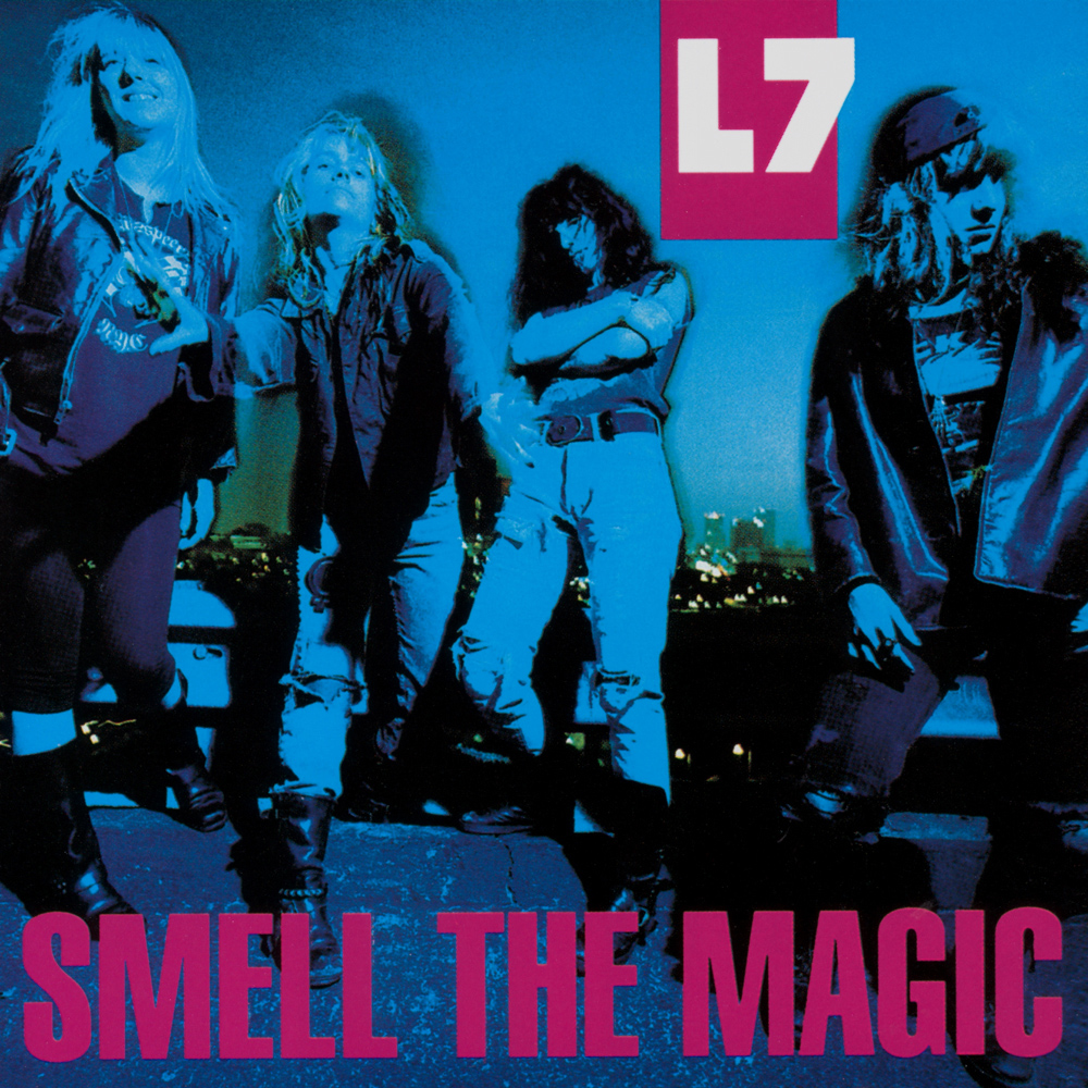 L7 - Smell The Magic (1990)