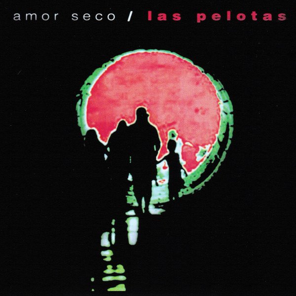 Las Pelotas - Amor Seco (1996)
