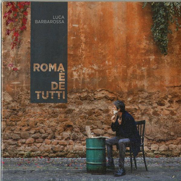 Luca Barbarossa - Roma È De Tutti (2018)
