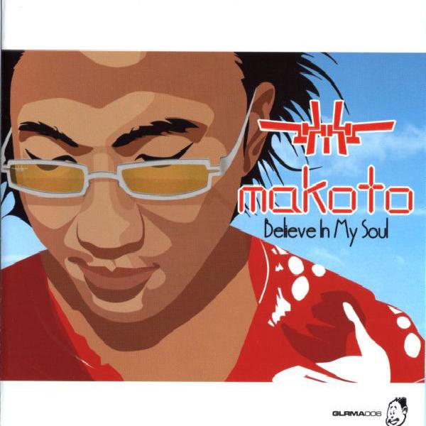 Makoto - Believe In My Soul (2007)