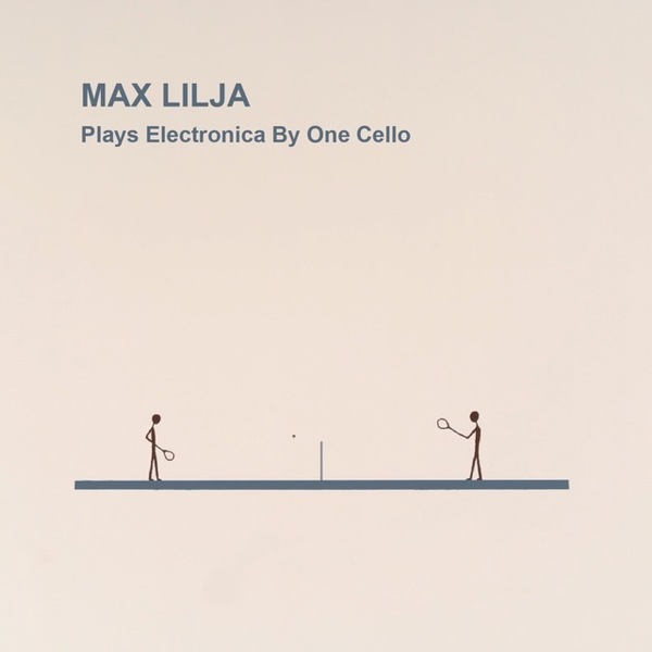 Max Lilja - Plays Electronica by One Cello (2013)
