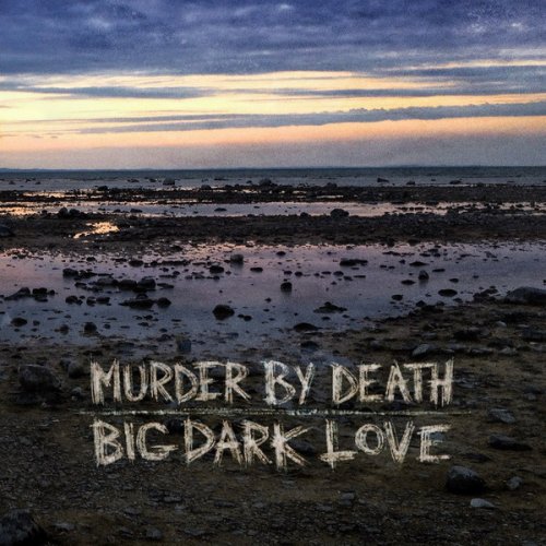 Murder By Death - Big Dark Love (2015)
