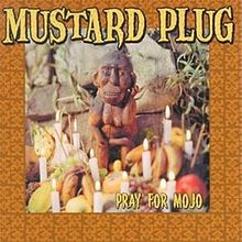 Mustard Plug - Pray for Mojo (1999)