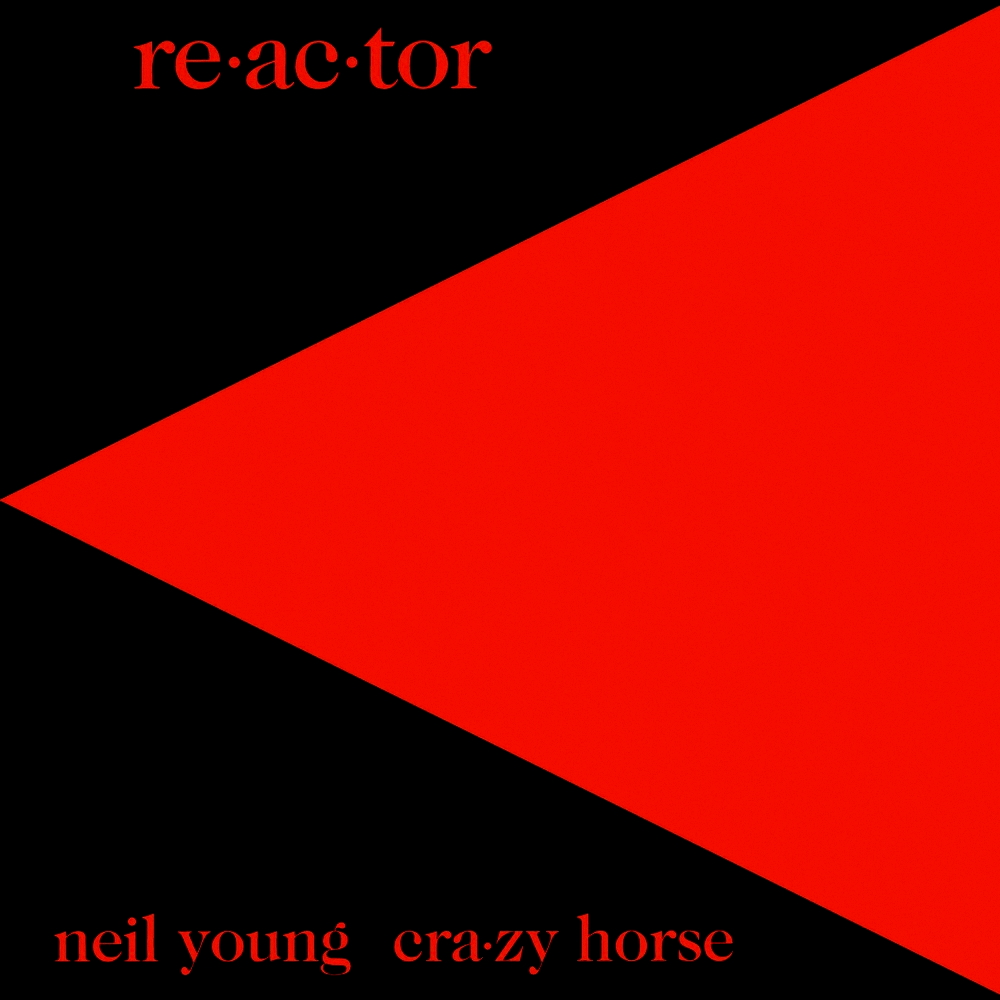 Neil Young & Crazy Horse - Reactor (1981)