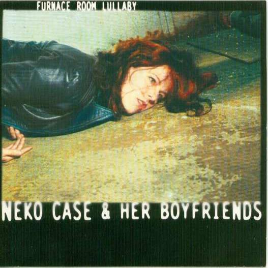 Neko Case & Her Boyfriends - Furnace Room Lullaby (2000)