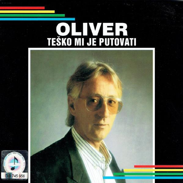 Oliver Dragojević - Teško Mi Je Putovati (1992)