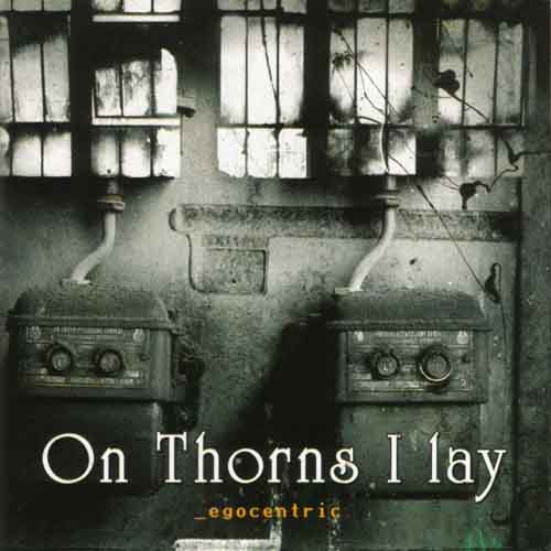 On Thorns I Lay - Egocentric (2003)