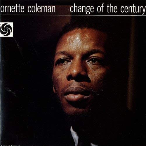 Ornette Coleman - Change of the Century (1960)