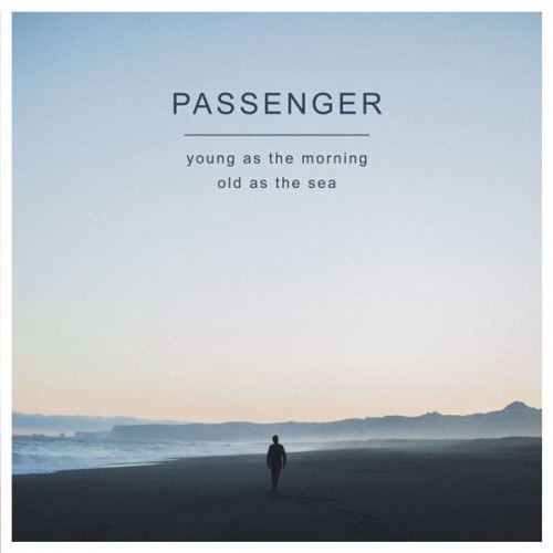 Passenger - Young As The Morning Old As The Sea (2016)