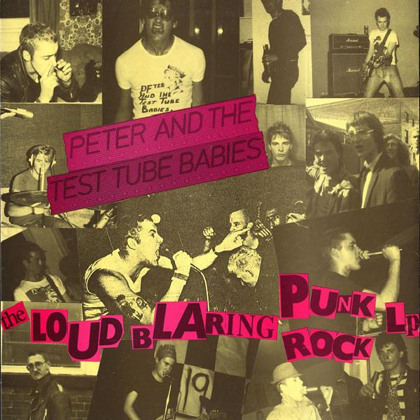 Peter And The Test Tube Babies - The Loud Blaring Punk Rock LP (1985)
