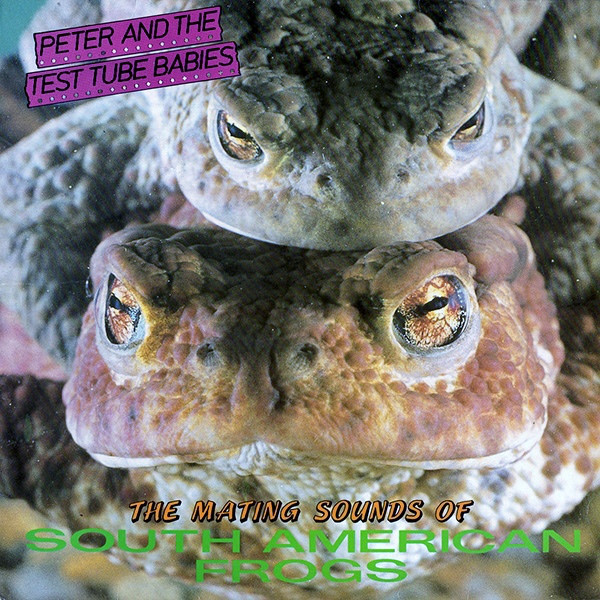 Peter And The Test Tube Babies - The Mating Sounds Of South American (1983)