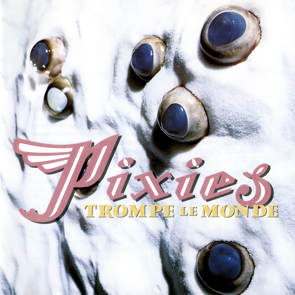 Pixies - Trompe Le Monde (1991)