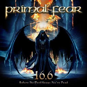 Primal Fear - 16.6 (Before The Devil Knows You're Dead) (2009)
