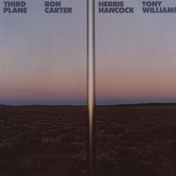 Ron Carter, Herbie Hancock & Tony Williams - Third Plane (1977)