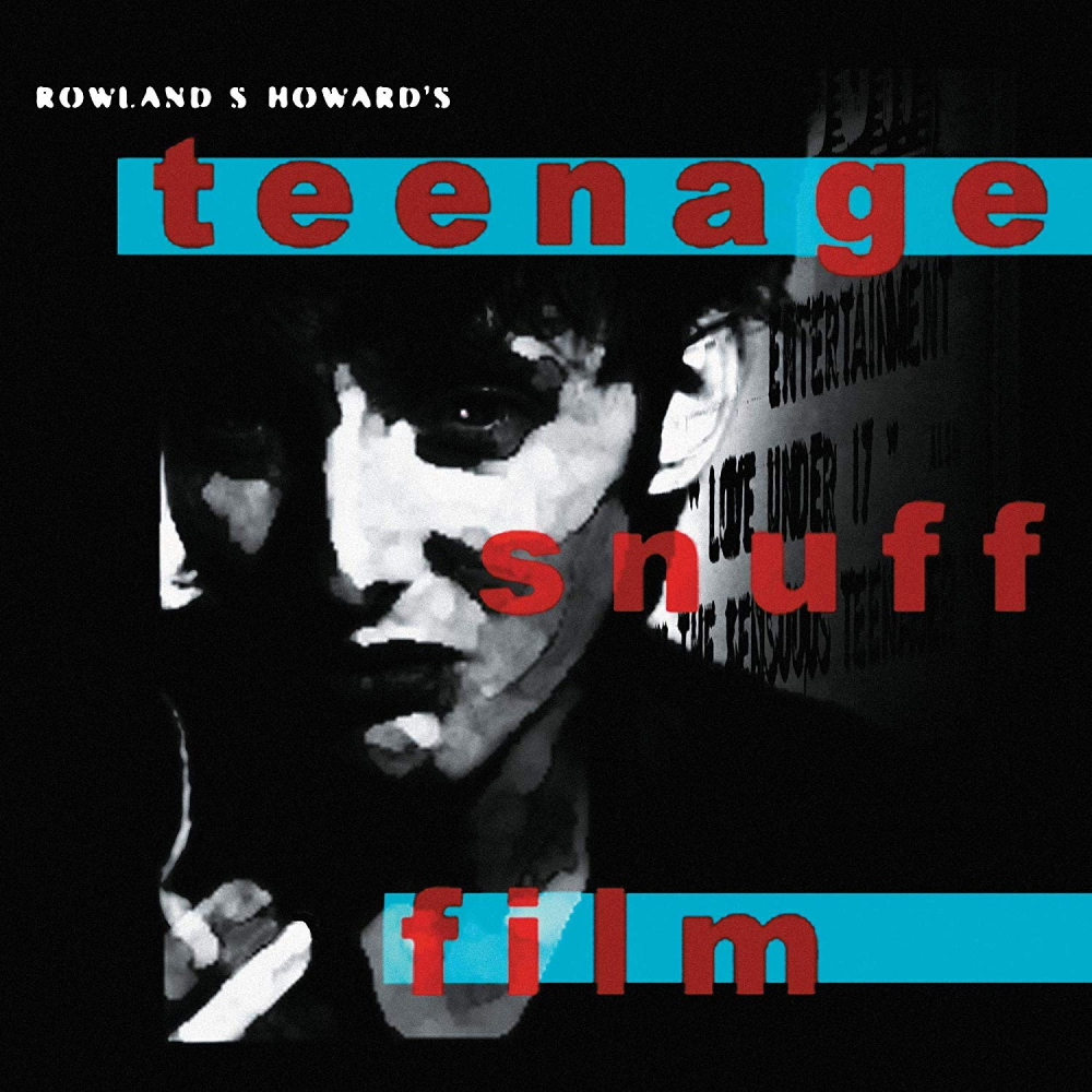Rowland S. Howard - Teenage Snuff Film (1999)