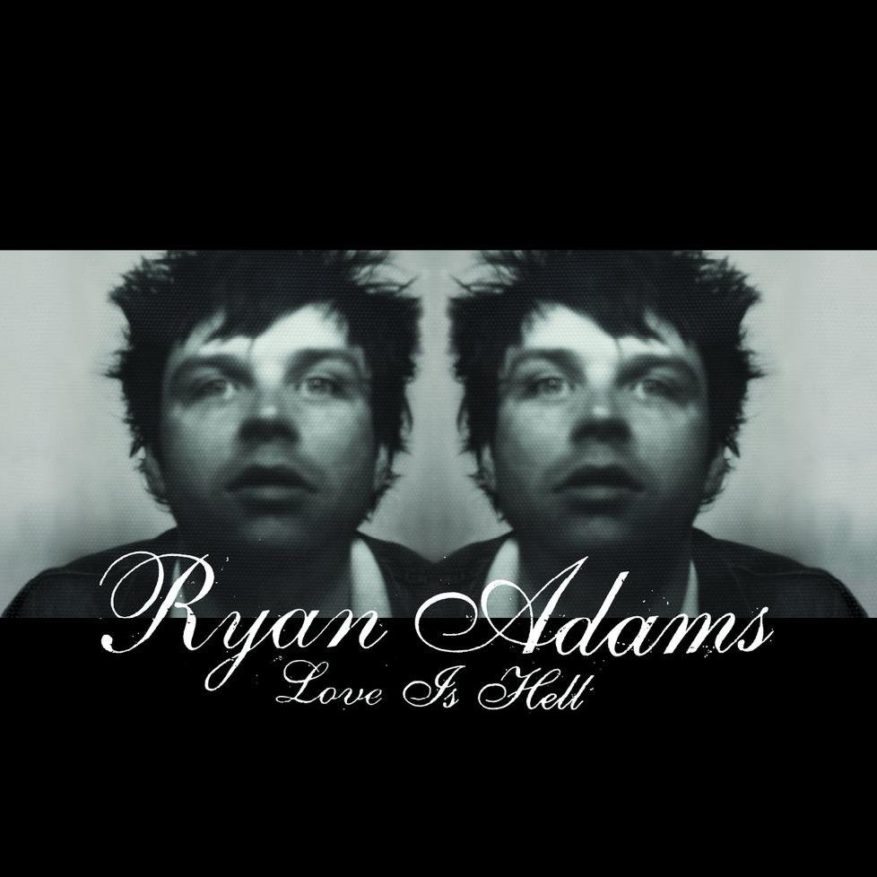 Ryan Adams - Love Is Hell (2004)