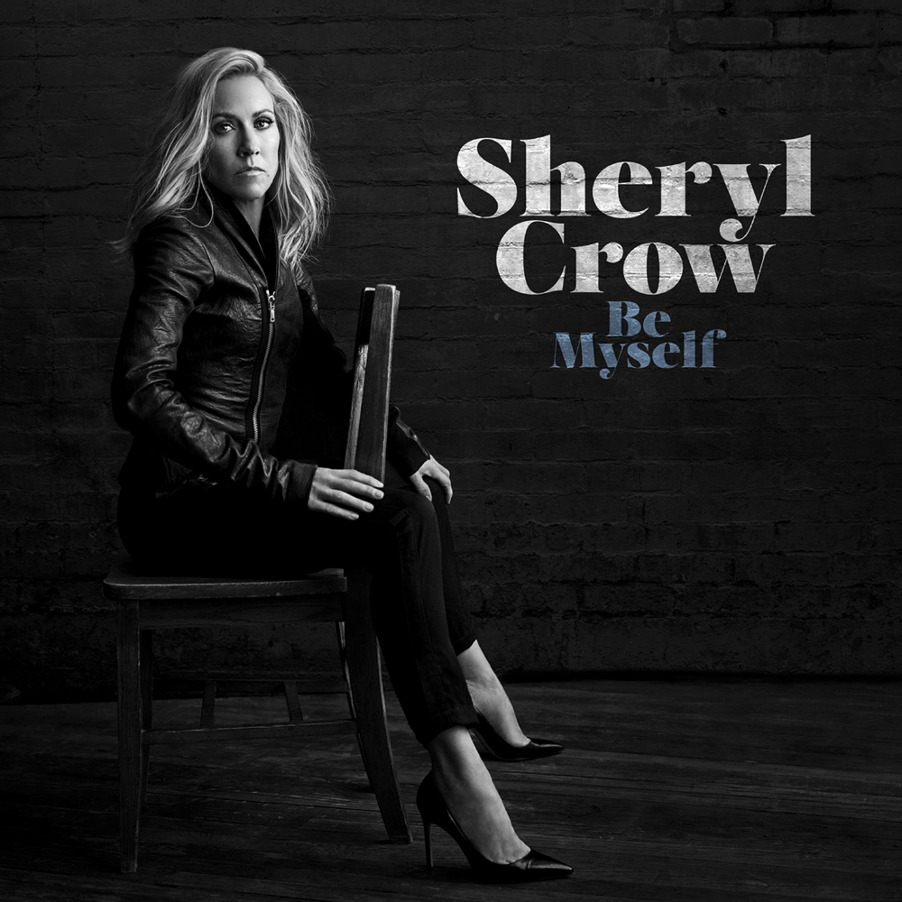 Sheryl Crow - Be Myself (2017)