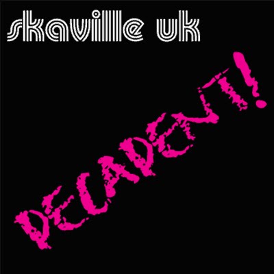 Skaville UK - Decadent! (2009)