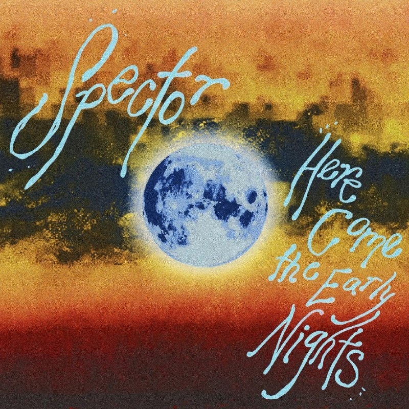 Spector - Here Come The Early Nights (2023)