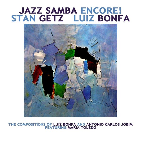 Stan Getz & Luiz Bonfá - Jazz Samba Encore! (1963)
