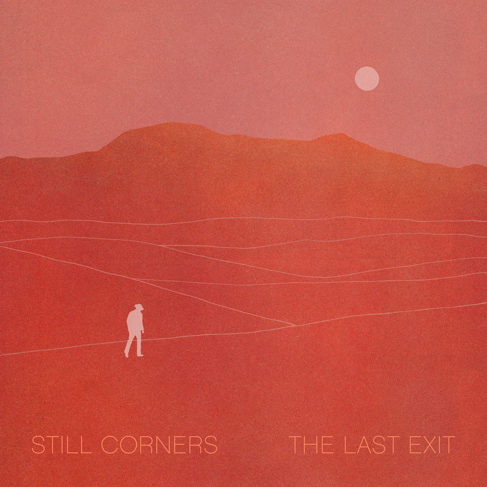 Still Corners - The Last Exit (2021)