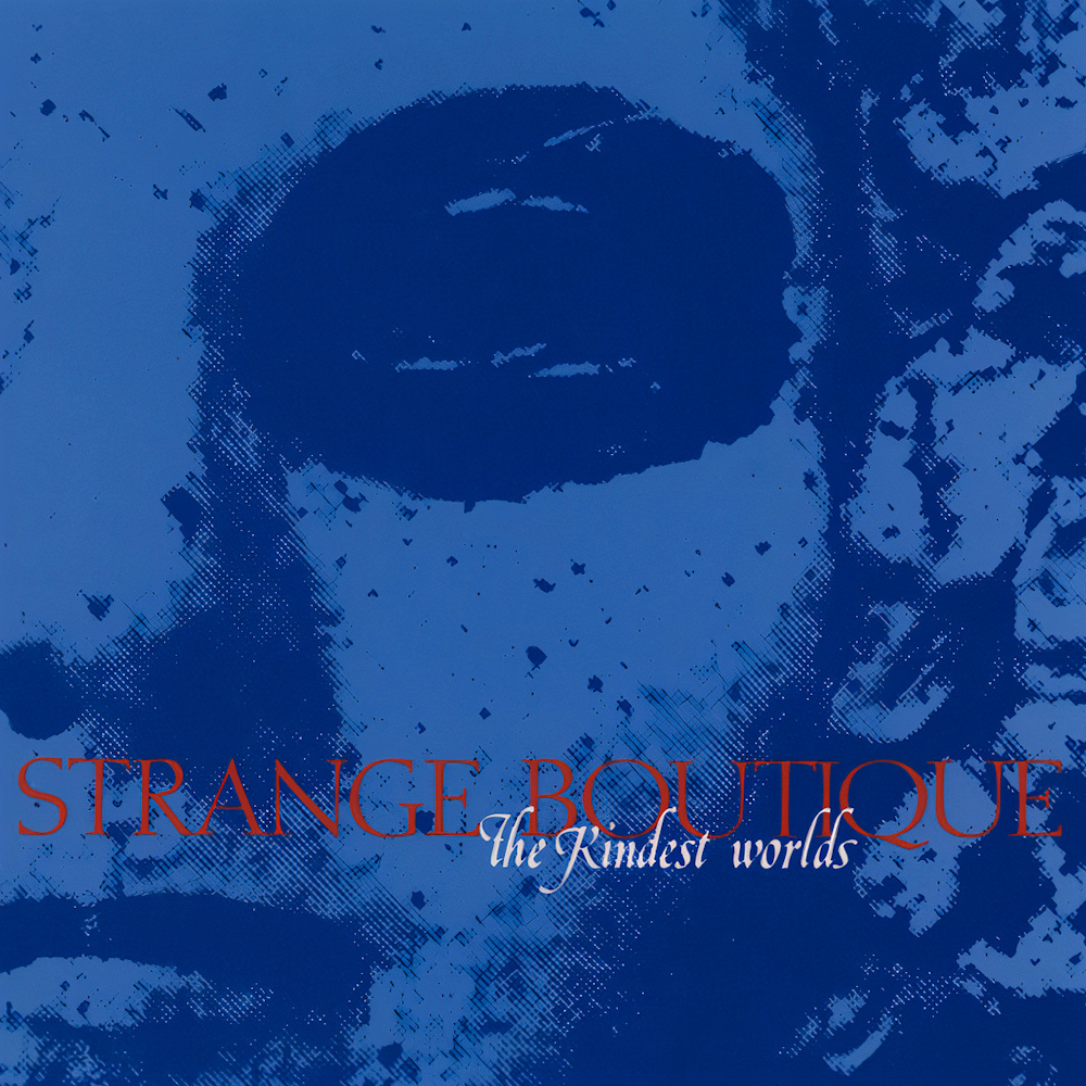 Strange Boutique - The Kindest Worlds (1994)