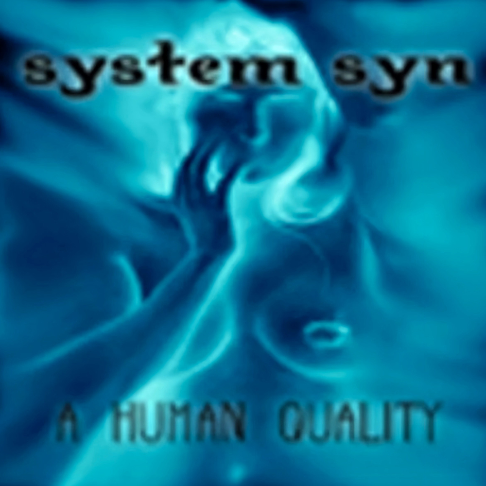 System Syn - A Human Quality (2001)