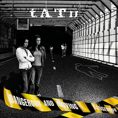 t.A.T.u. - Dangerous And Moving (2005)