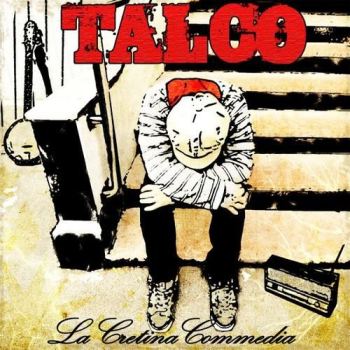 Talco - La Cretina Commedia (2010)