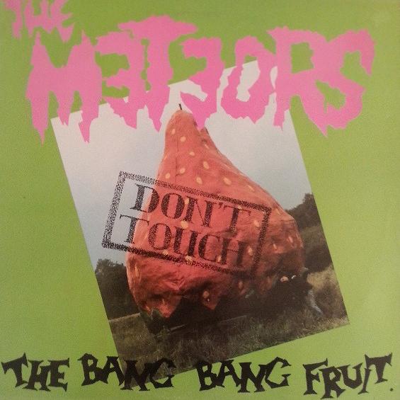 The Meteors - Don't Touch The Bang Bang Fruit (1987)
