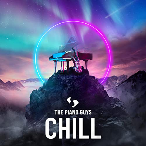 The Piano Guys - Chill (2021)