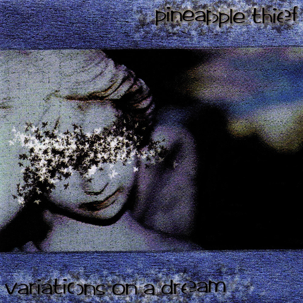 The Pineapple Thief - Variations On A Dream (2003)