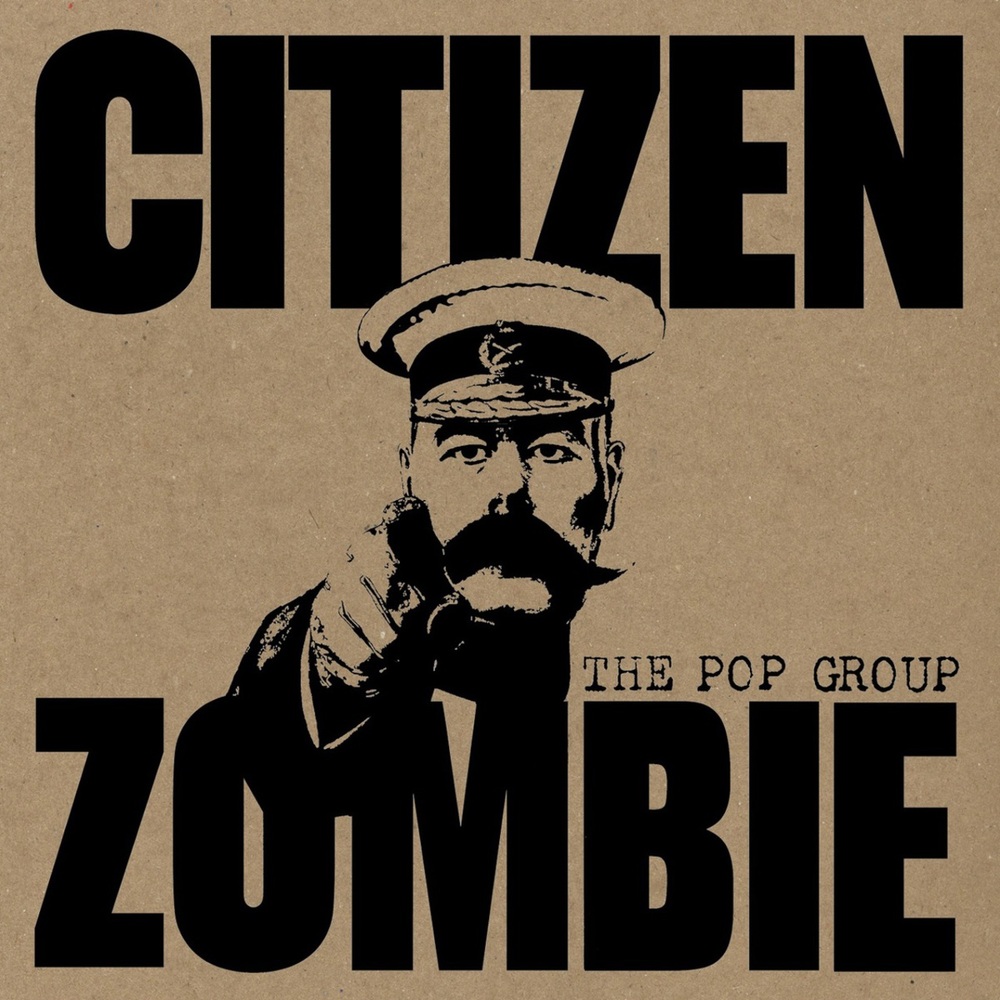 The Pop Group - Citizen Zombie (2015)