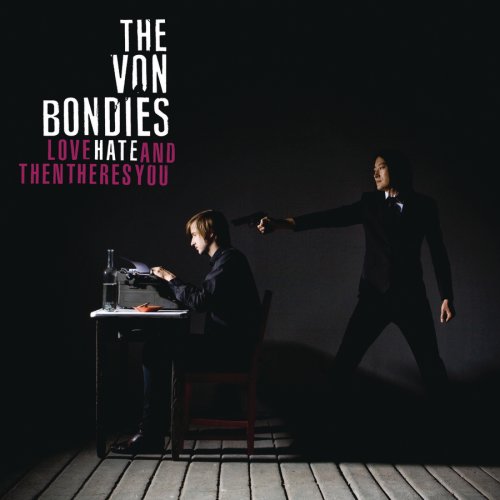 The Von Bondies - Love Hate And Then There's You (2009)