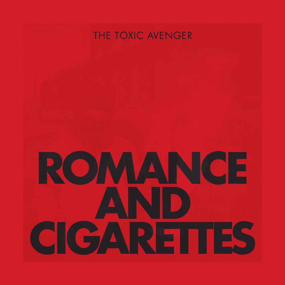 Toxic Avenger - Romance & Cigarettes (2013)