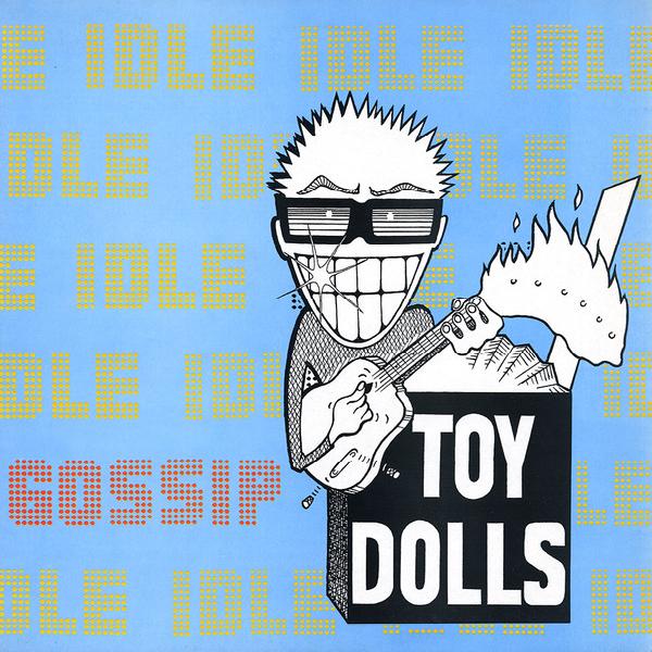 Toy Dolls - Idle Gossip (1986)