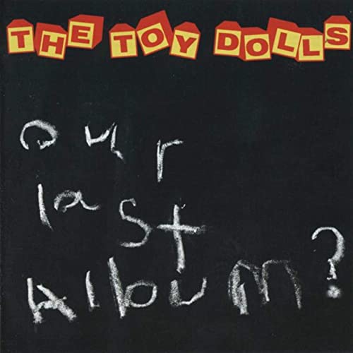 Toy Dolls - Our Last Album? (2004)