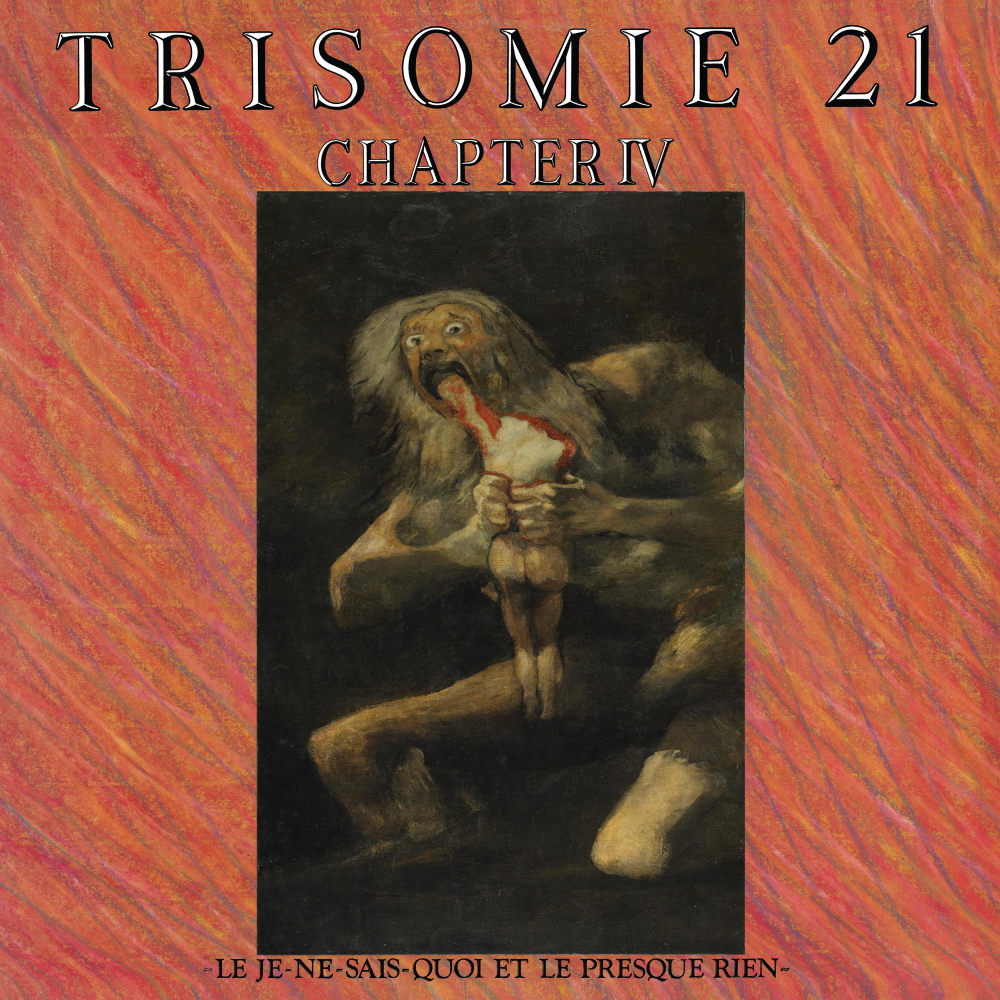 Trisomie 21 - Chapter IV: Le Je-Ne-Sais-Quoi Et Le Presque Rien (1986)