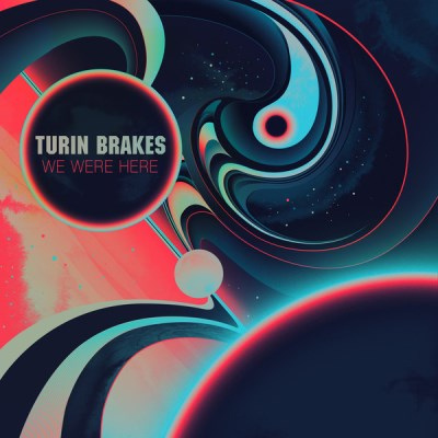 Turin Brakes - We Were Here (2013)