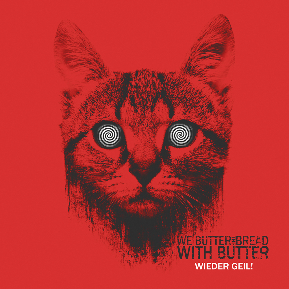 We Butter The Bread With Butter - Wieder Geil! (2015)