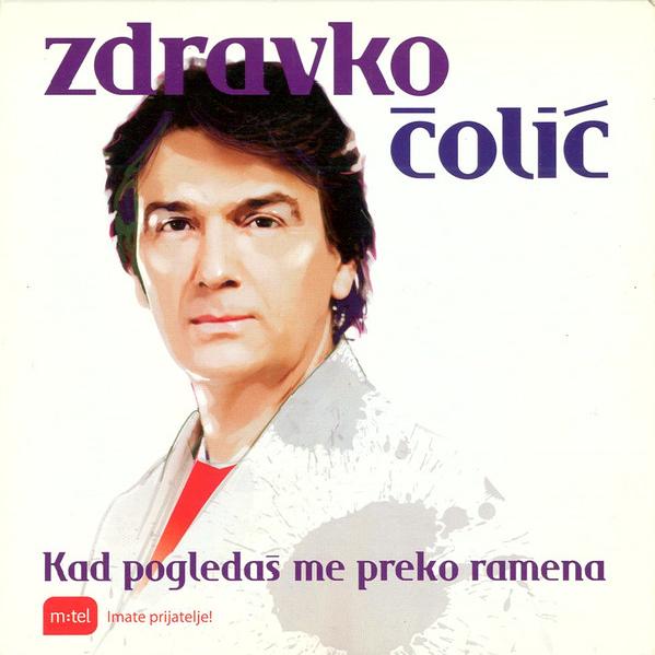 Zdravko Čolić - Kad Pogledaš Me Preko Ramena (2010)