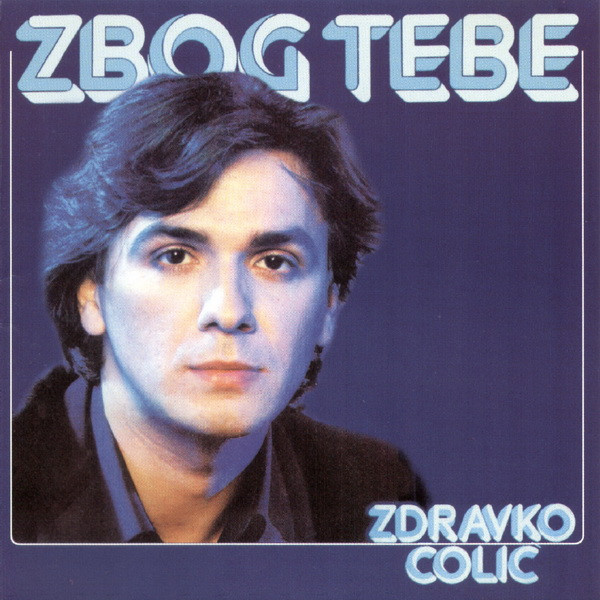 Zdravko Čolić - Zbog Tebe (1980)