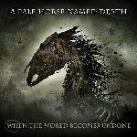A Pale Horse Named Death - When The World Become Undone (2019)