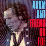 Adam Ant - Friend Or Foe (1982)