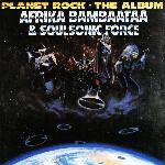 Afrika Bambaataa & Soulsonic Force - Planet Rock: The Album (1986)