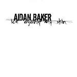 Aidan Baker - Ice Against My Skin (2004)