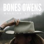 Bones Owens - Make Me No King (2017)